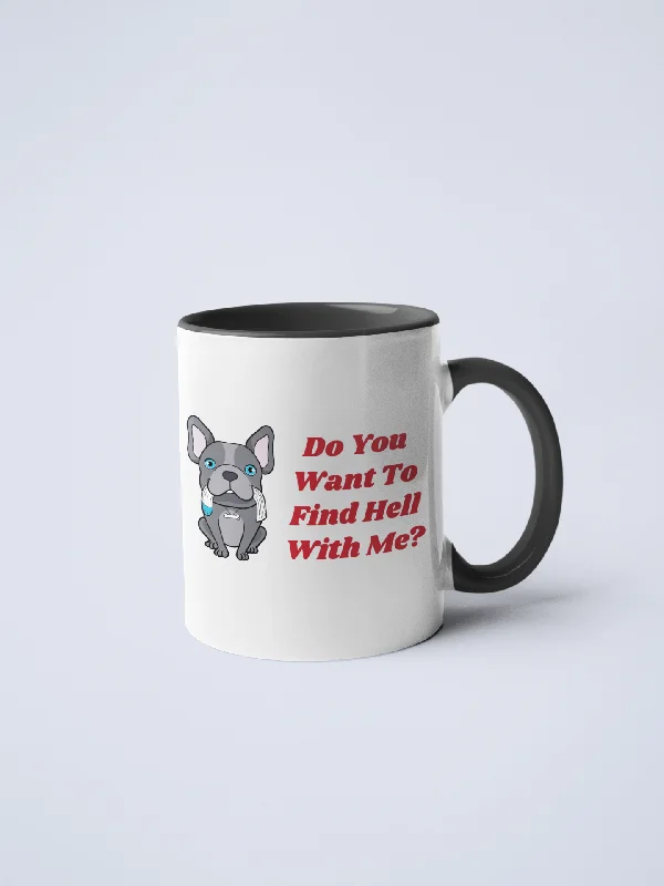 Funny quote mugs for humor-Do You Want To Find Hell With Me Ceramic Coffee Mug