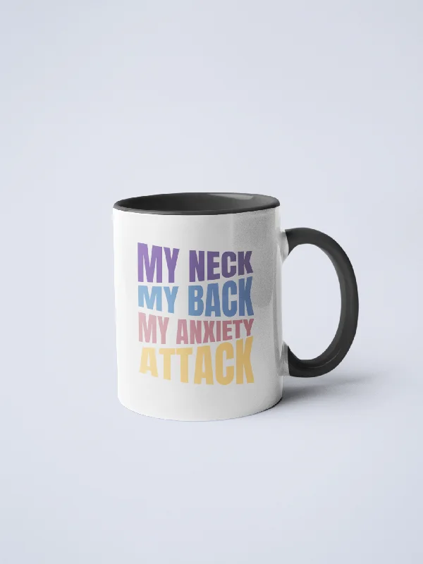 Outdoor stainless steel tumblers-My Neck My Back My Anxiety Attack Ceramic Coffee Mug