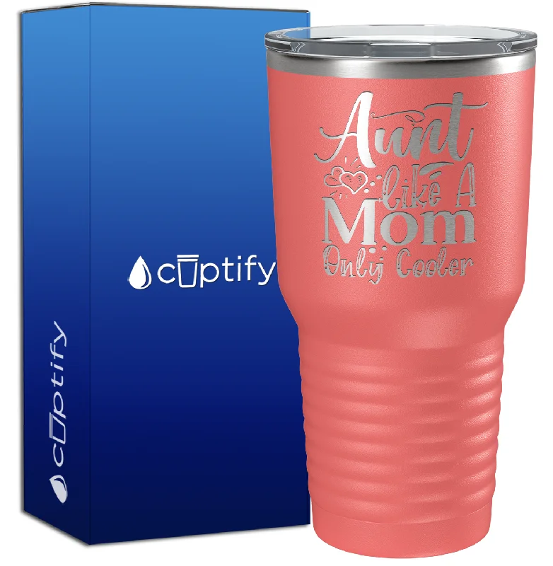 Large stainless steel cups-Aunt Like A Mom Only Cooler 30oz Aunt Tumbler