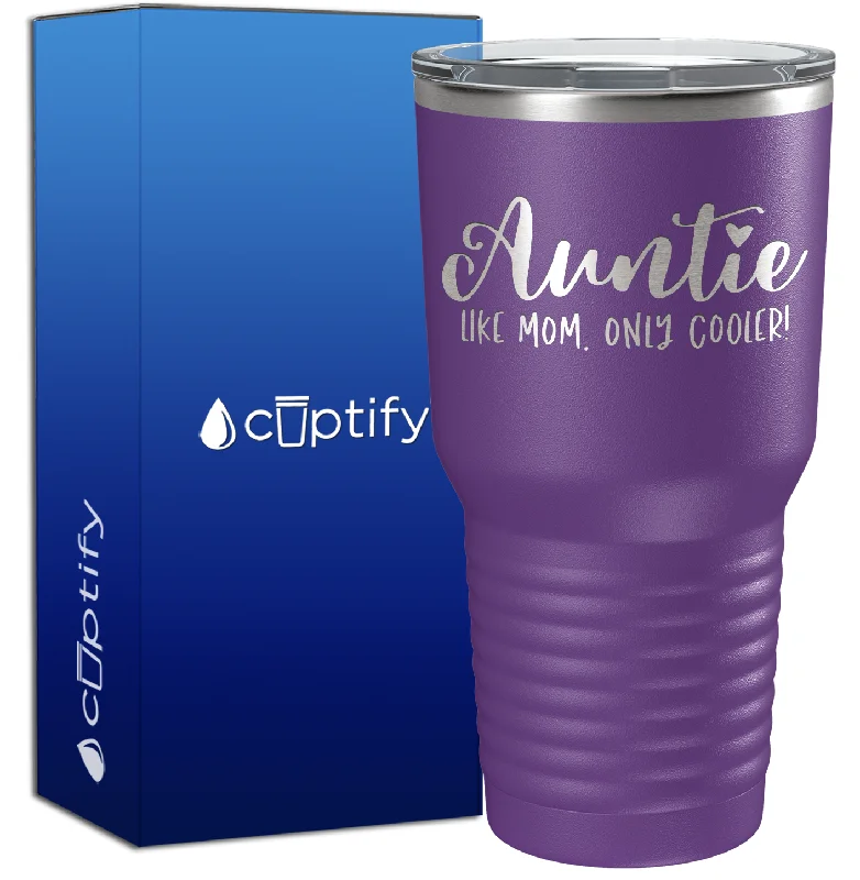 Outdoor insulated drinking cups-Auntie Like Mom Only Cooler 30oz Aunt Tumbler