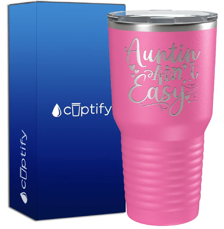 Double-walled insulated mugs-Auntin’ Ain’t Easy 30oz Aunt Tumbler