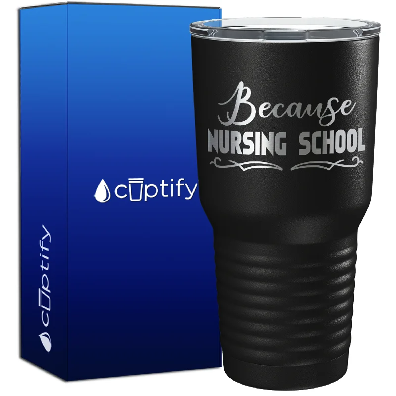 Small ceramic cappuccino cups-Because Nursing School 30oz Nurse Tumbler