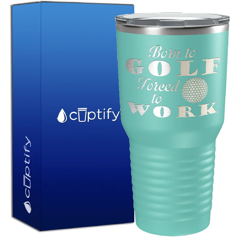 Double-walled glass tumblers-Born to Golf Forced to Work 30oz Golf Tumbler