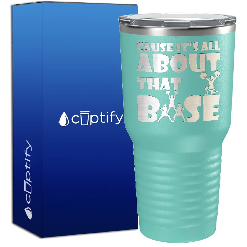 Heavy-duty glass beer mugs-Cause It's All About the Base 30oz Cheer Tumbler