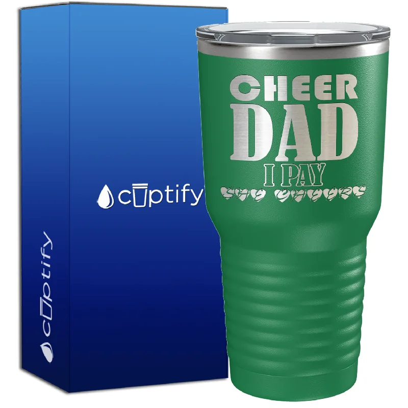 Insulated kids’ sippy cups-Cheer Dad I Pay She Cheers 30oz Cheer Tumbler