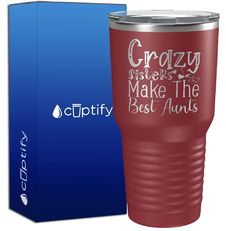 Durable plastic travel cups-Crazy Sisters Make The Best Aunts 30oz Aunt Tumbler