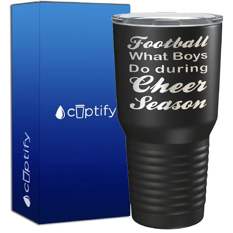 Durable plastic cups for kids-Football What Boys Do During Cheer Season 30oz Cheer Tumbler