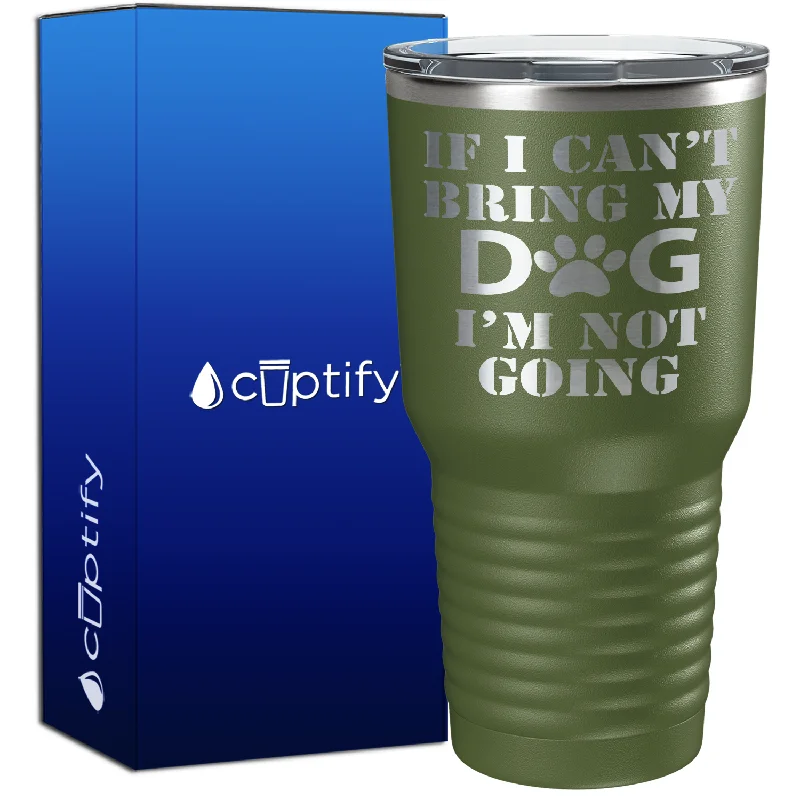 Minimalist stoneware cups-If I cant Bring my Dogs im Not Going 30oz Dogs Tumbler