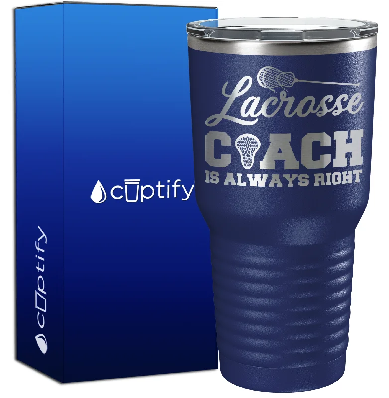 Matte finish stainless mugs-Lacrosse Coach is Always Right 30oz Coach Tumbler