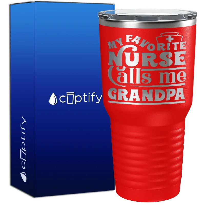 Large stainless steel cups-My Favorite Nurse Calls Me Grandpa 30oz Nurse Tumbler