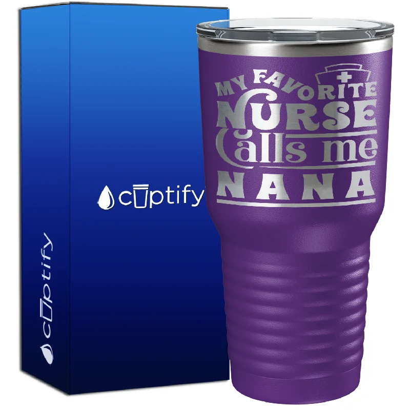 Microwave-safe ceramic mugs-My Favorite Nurse Calls Me Nana 30oz Nurse Tumbler