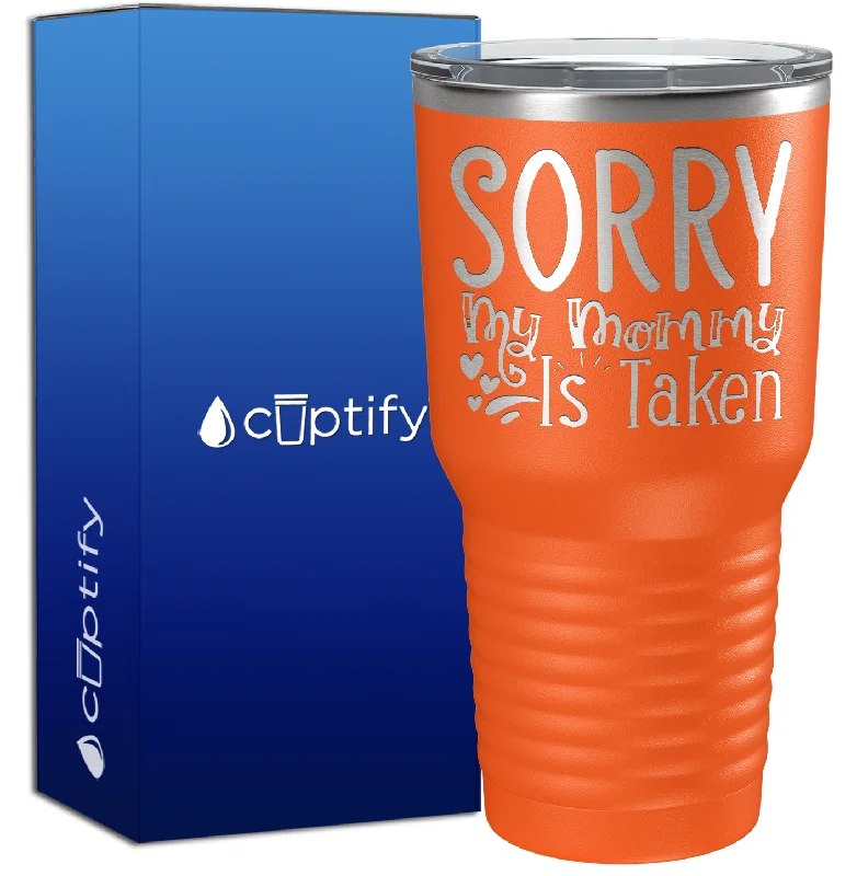 Shatter-resistant glass cups-Sorry My Mommy Is Taken 30oz Aunt Tumbler